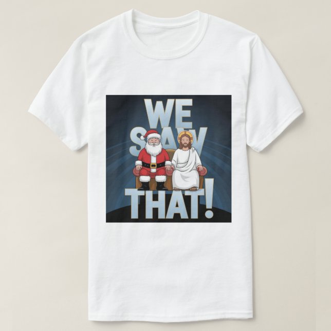 Camiseta VIMOS ISSO! Papais noeis e Jesus estão sempre assi (Frente do Design)