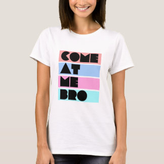 Camiseta vindo em mim bro