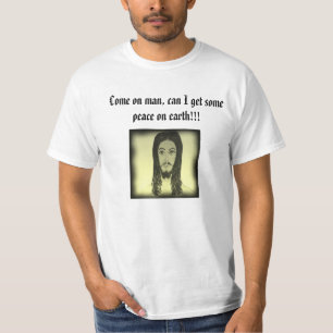 Camiseta Vindo no homem, posso eu obter alguma paz na