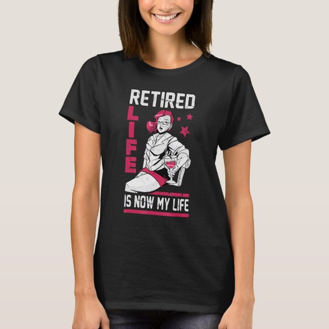 Camiseta Vinho - A Vida Aposentada É A Minha Vida - Bebida  (Frente)