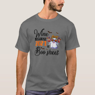 Camiseta Vinho De Mulher Porque 2021 É Uma Folha De Boo, Be