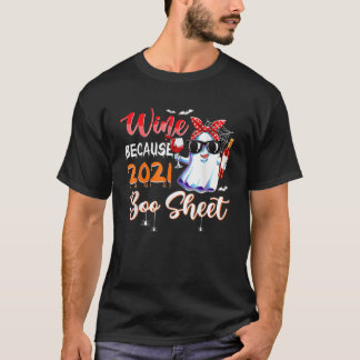 Camiseta Vinho De Mulher Porque 2021 É Uma Folha De Boo, Be