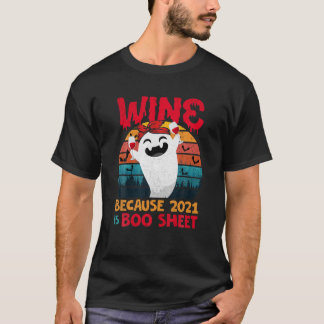 Camiseta Vinho De Mulher Porque 2021 É Uma Folha De Boo, Be