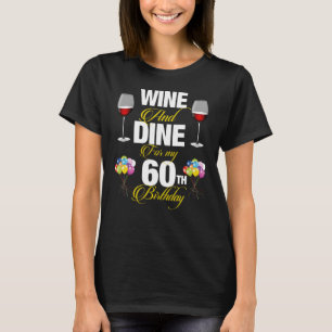Camiseta Vinho E jantar para o meu 60º aniversário