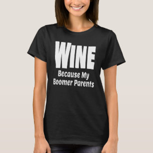 Camiseta Vinho Engraçado Porque Meus Pais Boomer Mãe Pai Al