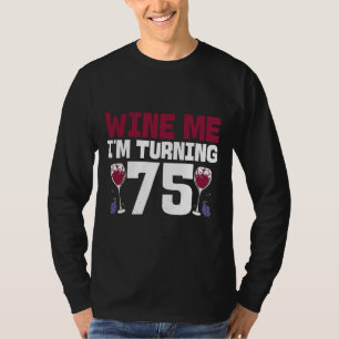 Camiseta Vinho Eu Estou Virando 75 Bebendo 75º Aniversário