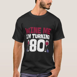 Camiseta Vinho Eu Estou Virando 80 Bebendo Aniversário