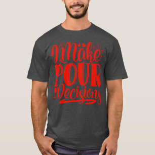 Camiseta Vinho Eu Tomo Decisões De Pó Presente Para Vinhos