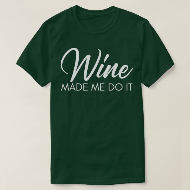Camiseta Vinho Me Fez Fazer Isso Engraçadinho Vinho, Citaçã (Frente do Design)