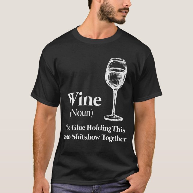 Camiseta Vinho (Noun) A Cola Que Mantém Este Shitshow De 20 (Frente)