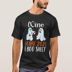 Camiseta Vinho Porque 2021 É Um Vinho De Bebida Fantasma.