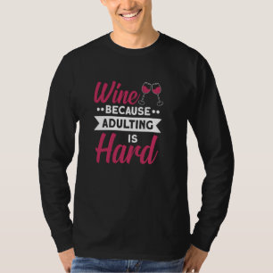 Camiseta Vinho Porque Adultos É Duro, Vinho Engraçado Dizen