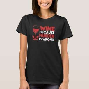 Camiseta Vinho Porque O Assassinato É Vinho Errado