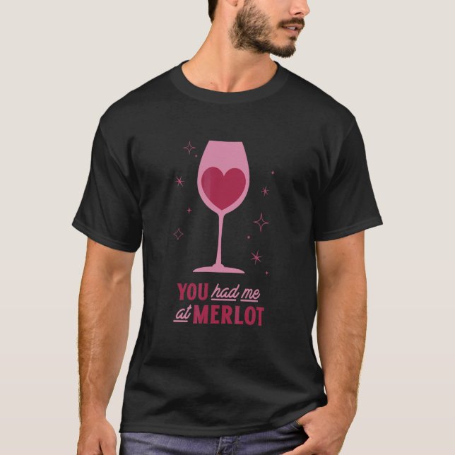 Camiseta Vinho Que Você Me Teve No Merlot Wine 1 (Frente)