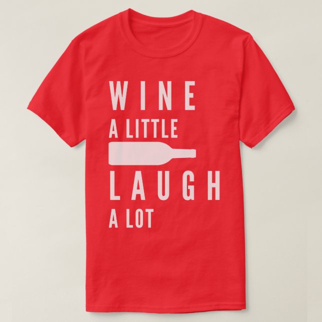 Camiseta Vinho Um Pouco Ria Um Vinho Muito Engraçado Passa  (Frente do Design)