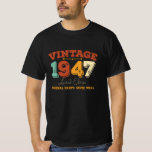Camiseta Vintage 1947 Original Parts Funny Birthday Gift<br><div class="desc">Birthday Design For anyone who's horoscope say difficult & Stubborn But totally worth. Great way to lighten the mood and make friends and family laugh. Matches Loads OF Clothes.</div>