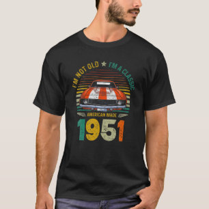 Camiseta Vintage 1951 Carro 70 Aniversário Não Sou Velho 