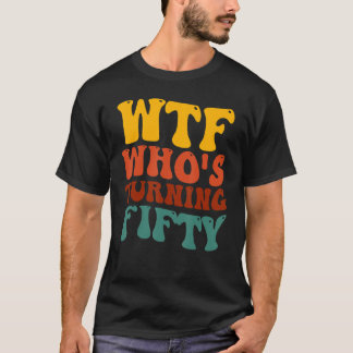 Camiseta Vintage 50ª Festa de aniversário WTF que está vira