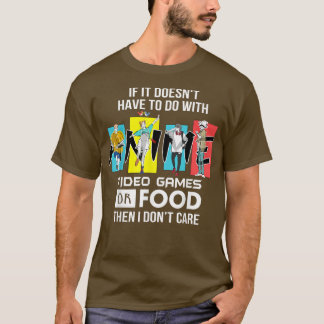 Camiseta Vintage Anime video games or Food then i don't car