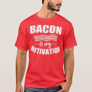 Camiseta Vintage Bacon É A Minha Motivação Dotada De Dieta
