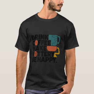 Camiseta Vintage Beber Café Torna Potência Homens Felizes C