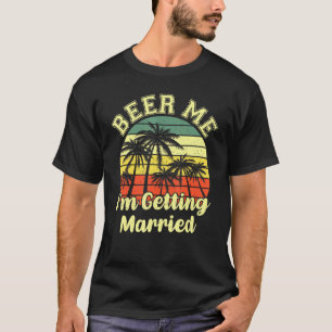 Camiseta Vintage Beer Me Im Casando Com O Casal Do Dia Da C
