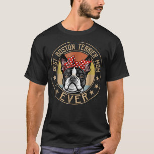 Camiseta Vintage Best Boston Terrier Mãe Nunca Cachorro Sob