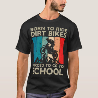 Camiseta Vintage Born To Riding Dirt Bikes Forced Go School