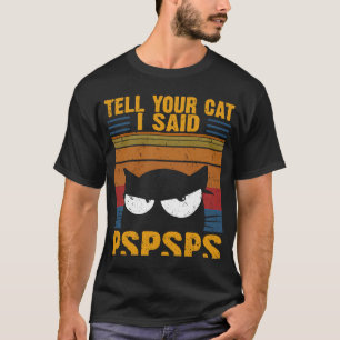 Camiseta Vintage Cat. Diga ao seu gato que eu disse SPS sar
