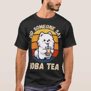 Camiseta Vintage Cute Samoyed Dog Alguém Disse Boba Tea