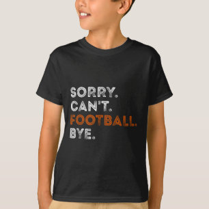 Camiseta Vintage Desculpe Não Pode Futebol Tchau Fã Engraça