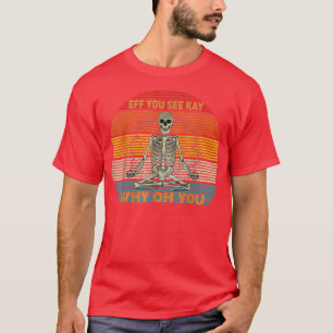 Camiseta Vintage Eff Você Vê Por Que Oh Esqueleto Engraçado
