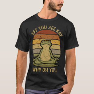 Camiseta Vintage Eff You See Kay Why Oh You Ama Sapos Ioga