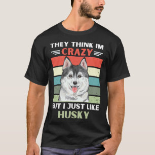 Camiseta Vintage Eles Acham Que Eu Sou Louco Mas Eu Só Gost