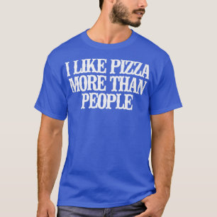 Camiseta Vintage Engraçado Eu Gosto Mais De Pizza Do Que De