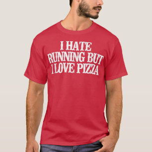 Camiseta Vintage Engraçado Eu Odeio Correr Mas Eu Amo Pizza
