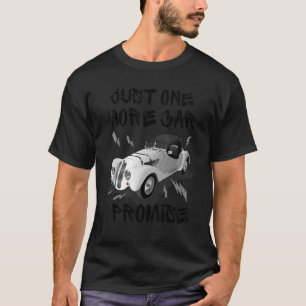 Camiseta Vintage Engraçado Só Mais Um Carro Que Prometo Par