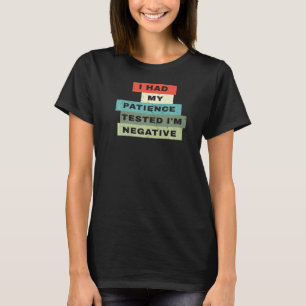 Camiseta Vintage Engraçado. Testei minha paciência. Sou Neg