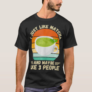 Camiseta Vintage Eu Gosto De Matcha Tea E Talvez Como 3 Pe
