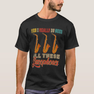 Camiseta Vintage, Eu Realmente Preciso De Todos Estes Saxof