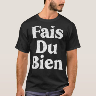 Camiseta Vintage Fais Du Bien Do Good Christian Quote