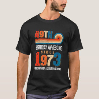 Camiseta Vintage Fez Em 1973, 49º Aniversário, A Lenda Foi