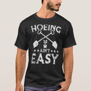 Camiseta Vintage Hoeing Aint Easy Gardener