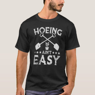Camiseta Vintage Hoeing Aint Easy Gardener