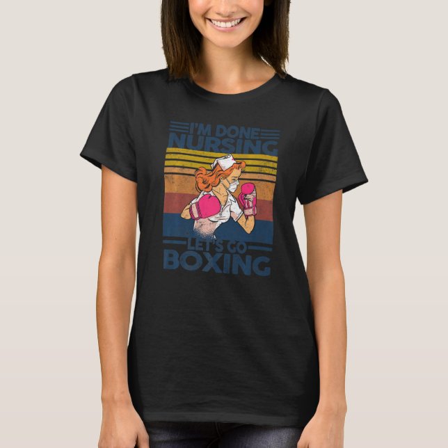 Camiseta Vintage I'm Done Nursing   Nurese Boxing (Frente)