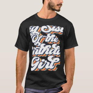 Camiseta Vintage Irmã Grande Da Garota De Aniversário Que C