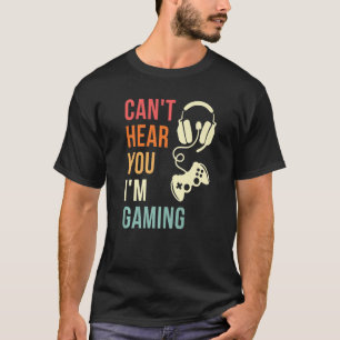 Camiseta Vintage I't Hear You I Gaming Busy Video Ga