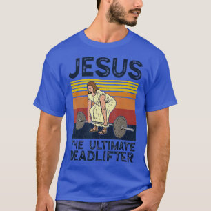 Camiseta Vintage Jesus, o último Deadlifador Funny Christi