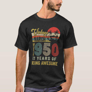 Camiseta Vintage March 1950 Limited Edition 72 Anos De Idad
