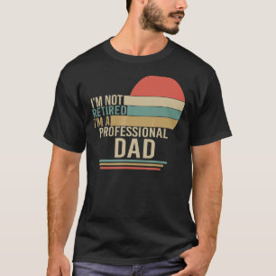 Camiseta Vintage, não estou aposentado, sou um Pai profissi